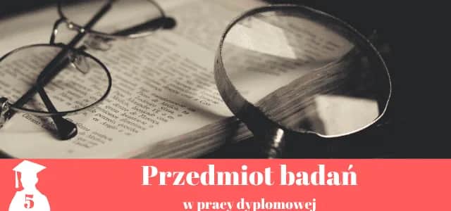Przedmiot badań co to? Klucz do skutecznych badań naukowych