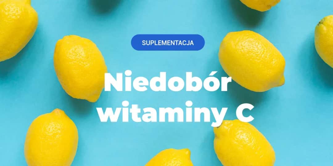 Niedobór wit C objawy - jak je rozpoznać i uniknąć powikłań